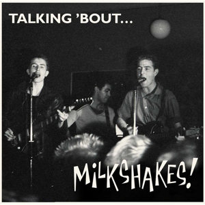 Talking 'Bout by Milkshakes