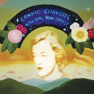 How Sad, How Lovely by Converse, Connie