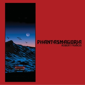 Phantasmagoria by Francis, Robert