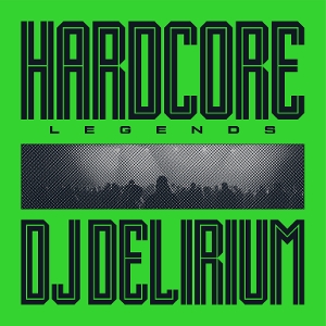 Hardcore Legends by DJ Delirium