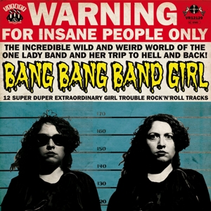 12 Super Duper Extraordinary Girl Trouble Rock'n'roll Tracks by Bang Bang Band Girl