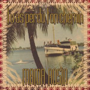 Tu As Perdu Ton Chemin by Mama Rosin