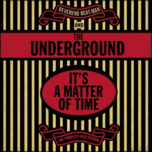 It's a Matter of Time - the Complete Palp Session by Reverend Beat-Man &Amp...