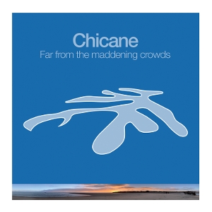 Far From the Maddening Crowds by Chicane