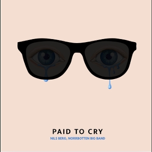 Paid To Cry by Berg, Nils & Norrbotte...