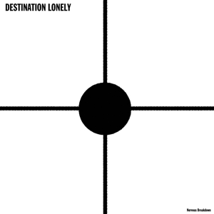 Nervous Breakdown by Destination Lonely
