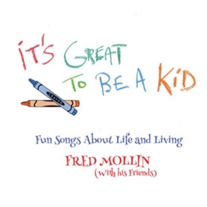 Its Great To Be a Kid by Fred Mollin
