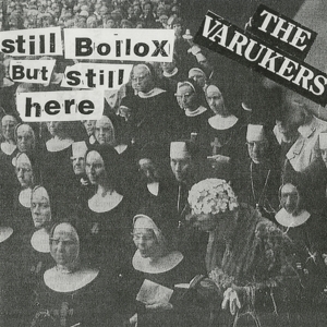 Still Bollox But Still Here by Varukers