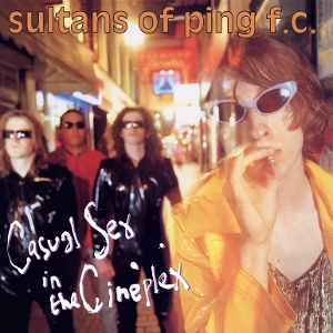 Casual Sex In the Cineplex by Sultans of Ping F.C.