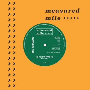 7-No More Me and You / You Always Did What You Wanted by Tornados