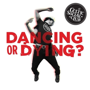 Dancing or Dying by Celtic Social Club