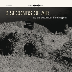 We Are Dust Under the Dying Sun by Three Seconds of Air