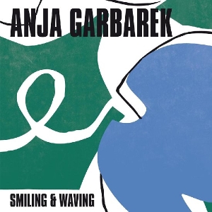 Smiling & Waving by Garbarek, Anja