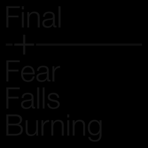Final (Justin Broadrick) + Fear Falls Burning by Final & Fear Falls Bur...