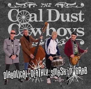 Diabolical Deathly Smash 'N' Grab by Coal Dust Cowboys