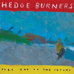 Fall Out of the Future by Hedge Burners