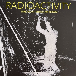 Time Won't Bring Me Down by Radioactivity