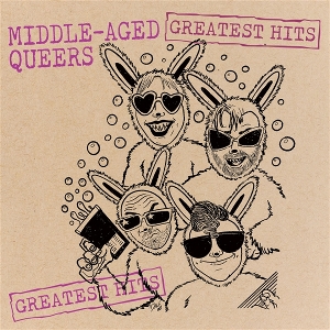 Greatest Hits by Middle-Aged Queers