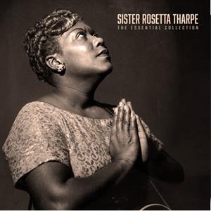 The Essential Collection by Tharpe, Sister Rosetta