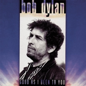 Good As I Been To You by Dylan, Bob