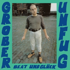Beat Und Gluck by Grober Unfug