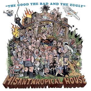 Misanthropical House by Good the Bad and the Zugly