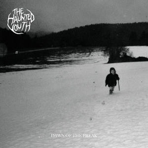 Dawn of the Freak by Haunted Youth