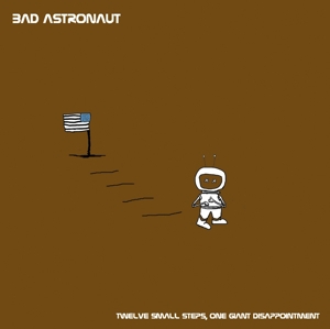 Twelve Small Steps, One Giant Disappointment by Bad Astronaut