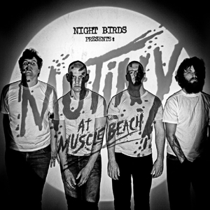 Mutiny At Muscle Beach by Night Birds