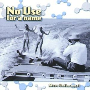 More Betterness by No Use For a Name