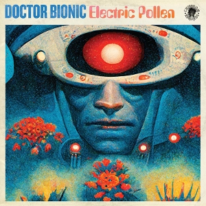 Electric Pollen by Doctor Bionic