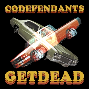 Codefendants X Get Dead by Get Dead