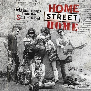 Home Street Home: Original Songs From Shit Musical by Nofx and Friends