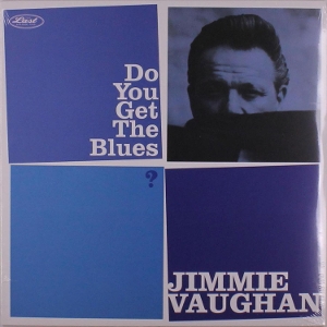 Do You Get the Blues by Vaughan, Jimmie