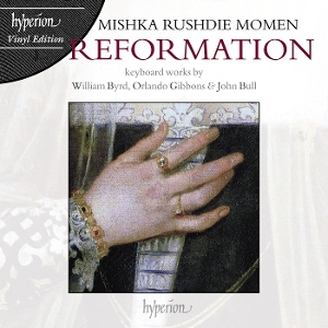 Reformation: Keyboard Works By William Byrd, Orlando Gibbons & John Bull by Rushdie Momen, Mishka
