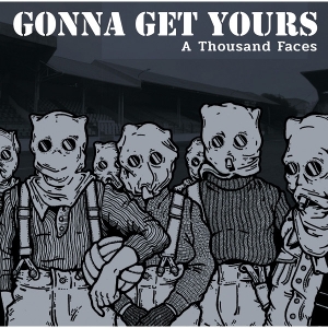 A Thousand Faces by Gonna Get Yours