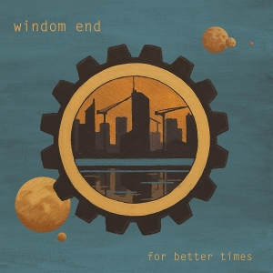 For Better Times by Windom End