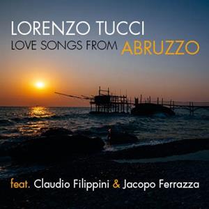 Love Songs From Abruzzo by Tucci, Lorenzo