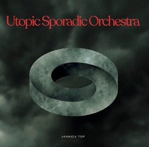 Utopic Sporadic Orchestra by Top, Jannick