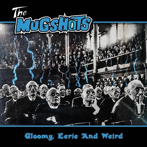 Gloomy, Eerie and Weird by Mugshots