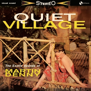 Quiet Village - the Exotics Sounds of Martin Denny by Denny, Martin
