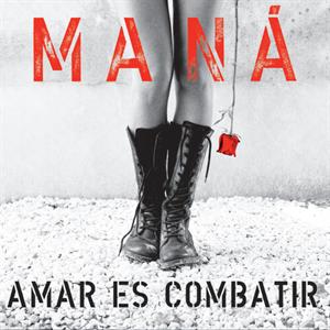 Amar Es Combatir by Mana