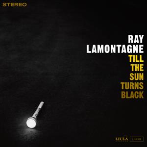 Till the Sun Turns Black by Lamontagne, Ray