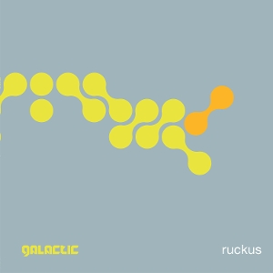 Ruckus by Galactic