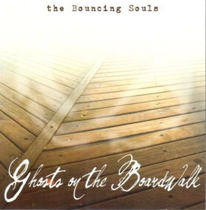 Ghosts On the Boardwalk by Bouncing Souls