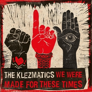 We Were Made For These Times by Klezmatics