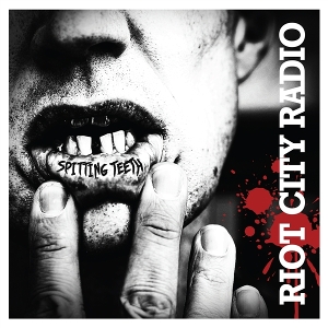 Spitting Teeth by Riot City Radio