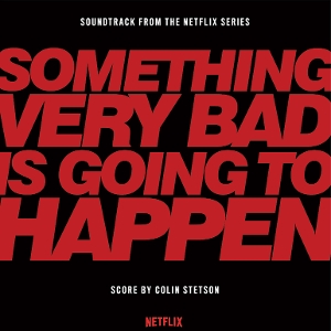 Something Very Bad is Going To Happen by Stetson, Colin