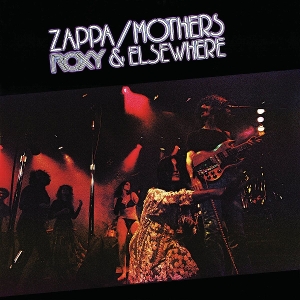 Roxy & Elsewhere by Frank Zappa, the Mothers