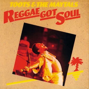 Reggae Got Soul by Toots & the Maytals